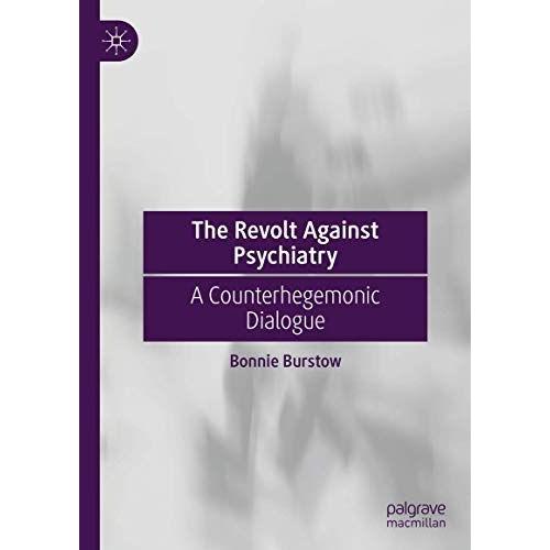 The Revolt Against Psychiatry : A Counterhegemonic Dialogue