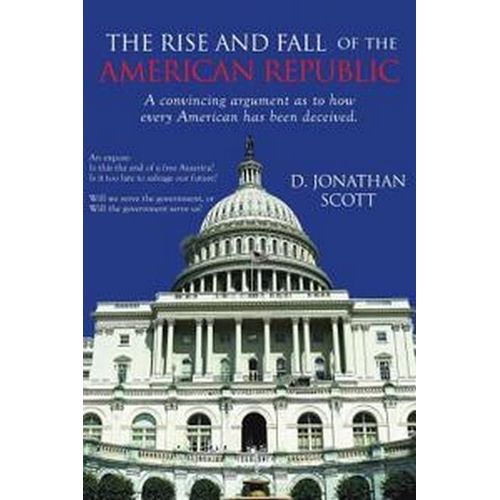 The Rise And Fall Of The American Republic