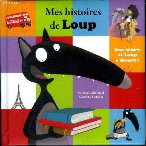 Mes Histoires De Loup Le Loup Qui Voyageait Dans Le Temps Et Le Loup Qu Voulait Faire Le Tour Du Monde