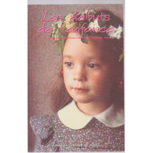 Les Débuts De L'enfance - Trois Étapes Fondamentales : Marcher - Parler - Penser, 1996