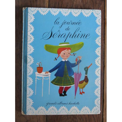 La Journée De Séraphine De Claude Voilier. Grands Albums Hachette. 1968