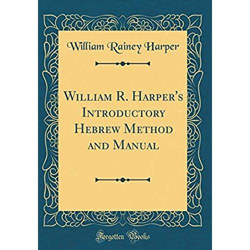 William R. Harper's Introductory Hebrew Method And Manual (Classic Reprint)