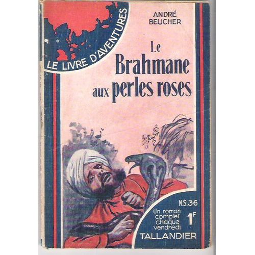 Le Brahmane Aux Perles Roses . André Beucher (Le Livre D'aventures N° 36) Ed. Tallandier 1938