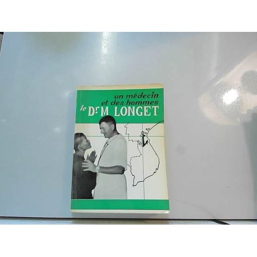 Un Médecin Et Des Hommes Le Dr M.Longet