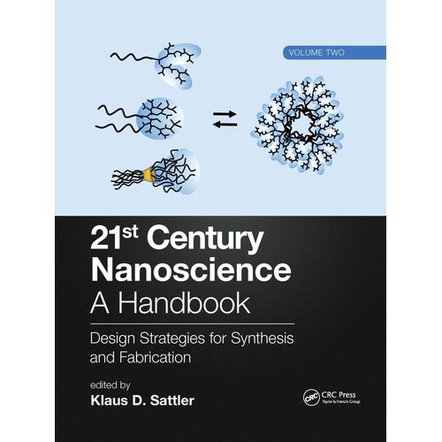 21st Century Nanoscience - A Handbook: Design Strategies For Synthesis And Fabrication (Volume Two)    Format Broch 