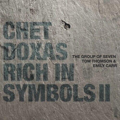 Chet Doxas - Rich In Symbols Ii - The Group Of Seven Tom Thomson & Emily Carr [C