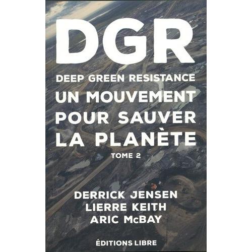 Deep Green Resistance - Tome 2, La Guerre Écologique Décisive