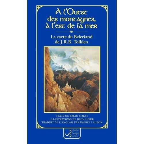 A L'ouest Des Montagnes, À L'est De La Mer - La Carte Du Beleriand De J. R. R. Tolkien