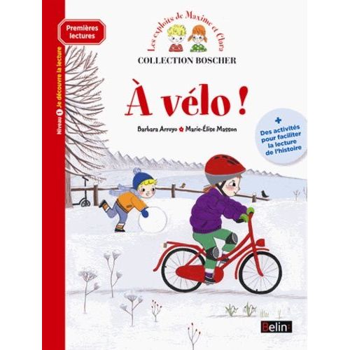 Les Exploits De Maxime Et Clara - A Vélo ! - Niveau 1, Je Découvre La Lecture