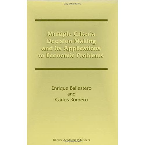 Multiple Criteria Decision Making And Its Applications To Economic Problems