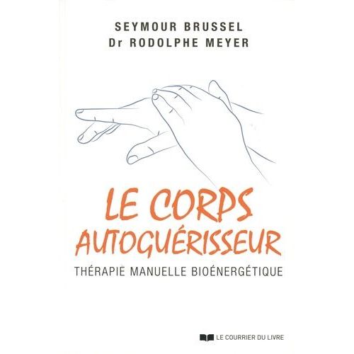 Le Corps Autoguérisseur - Thérapie Manuelle Bioénergétique