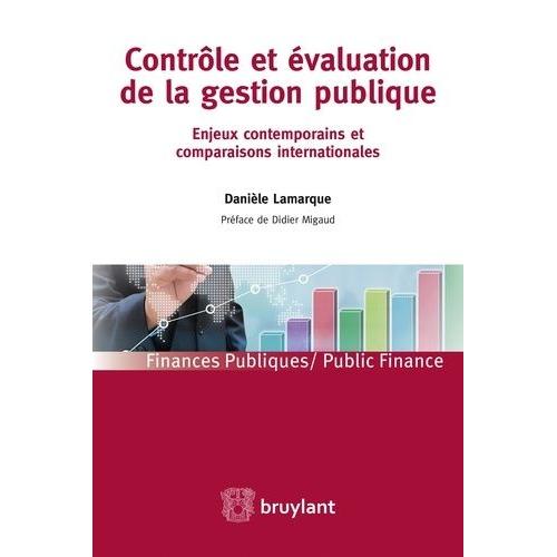 Contrôle Et Évaluation De La Gestion Publique - Enjeux Contemporains Et Comparaisons Internationales