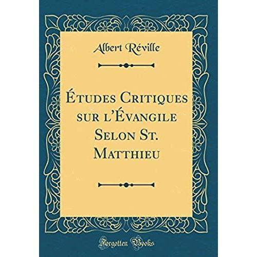 Tudes Critiques Sur L' Vangile Selon St. Matthieu (Classic Reprint)