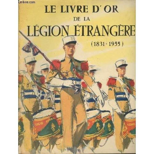 Le Livre D Or De La Légion Étrangère (1831-1955)