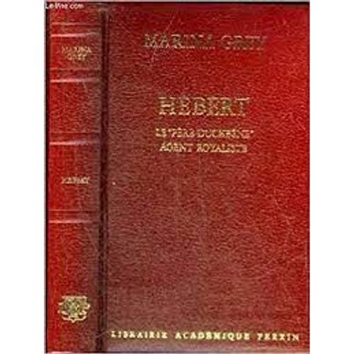 Jacques-René Hébert Dit Le Père Duchesne (1757-1794) Agent Royaliste De La Commune De Paris Par Marina Grey (1919-2005) Historienne Épouse De Jean-François Chiappe Librairie Académique Perrin 1983