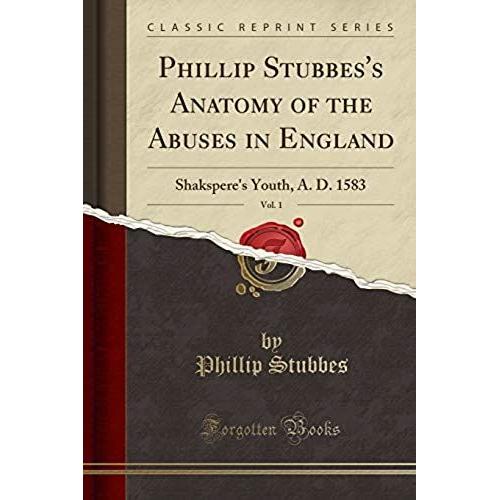 Stubbes, P: Phillip Stubbes's Anatomy Of The Abuses In Engla