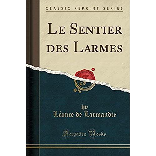 Larmandie, L: Sentier Des Larmes (Classic Reprint)