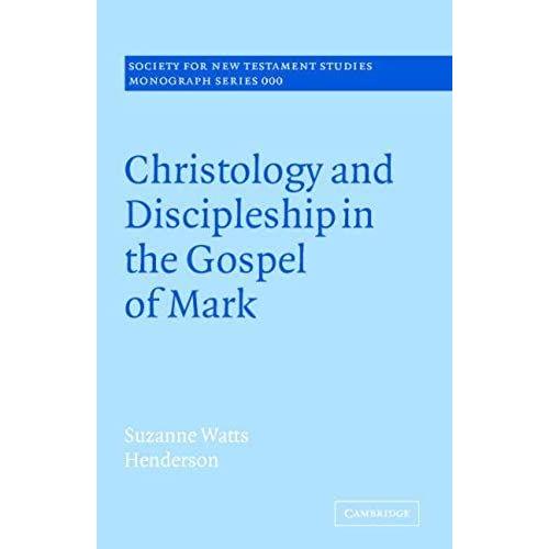 Christology And Discipleship In The Gospel Of             Mark