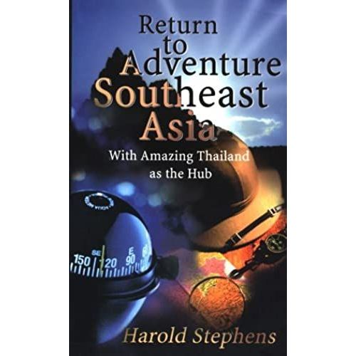 Return To Adventure Southeast Asia: With Amazing Thailand As The Hub