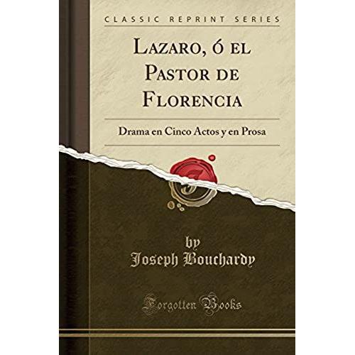 Bouchardy, J: Lazaro, Ó El Pastor De Florencia