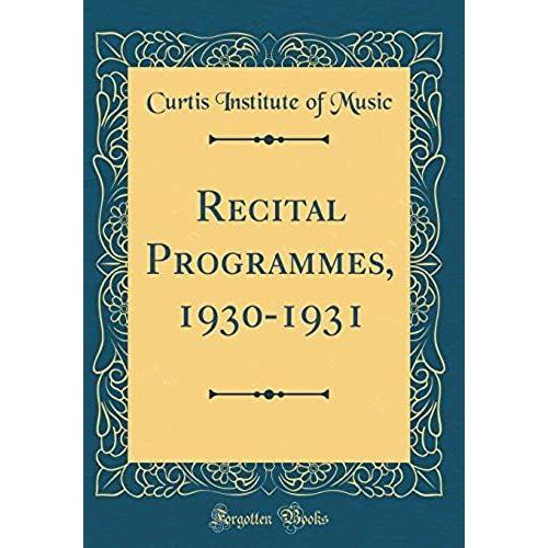 Recital Programmes, 1930-1931 (Classic Reprint)