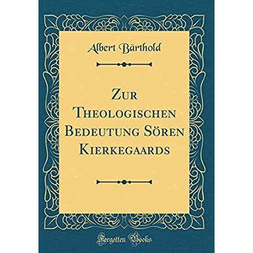 Zur Theologischen Bedeutung Soeren Kierkegaards (Classic Reprint)