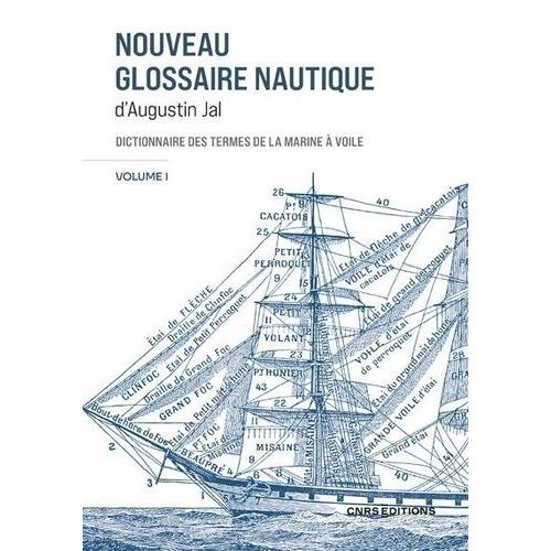 Nouveau Glossaire Nautique D'augustin Jal - Dictionnaire Des Termes De La Marine À Voile - Révision De L'édition De 1848 - Coffret En 2 Volumes : Volume 1, A-L - Volume 2, M-Z