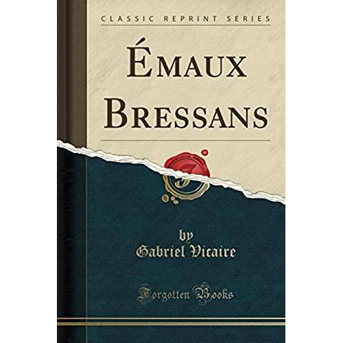 Vicaire, G: Émaux Bressans (Classic Reprint)