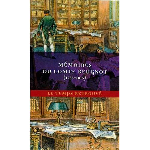Mémoires Du Comte Beugnot - (1783-1815)