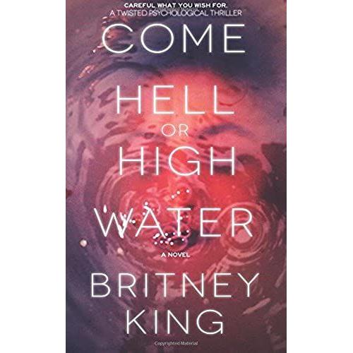 Come Hell Or High Water: A Psychological Thriller