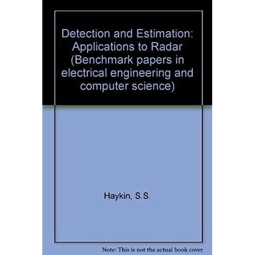 Detection And Estimation: Applications To Radar (Benchmark Papers In Electrical Engineering And Computer Science)