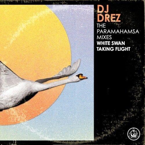 Dj Drez - The Paramahamsa Mixes - White Swan Taking Flight [Cd]