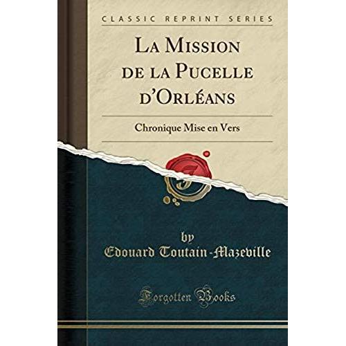 Toutain-Mazeville, E: Mission De La Pucelle D'orléans