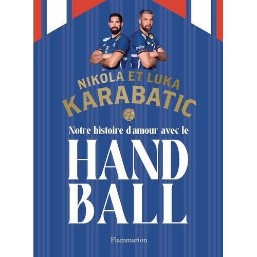Notre Histoire D?Amour Avec Le Handball