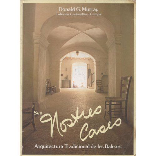 Nostres Cases Arquitectura Tradicional De Les Balears, Nuestras Casas Arquitectura Tradicional De Les Balears