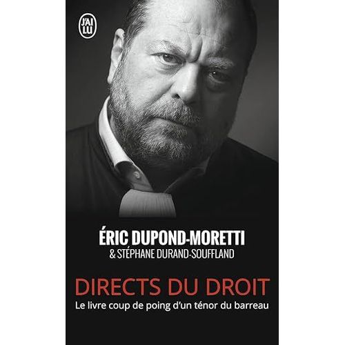 Directs Du Droit: Le Livre Coup De Poing D'un Ténor Du Barreau  De Éric Dupond-Moretti (Auteur)