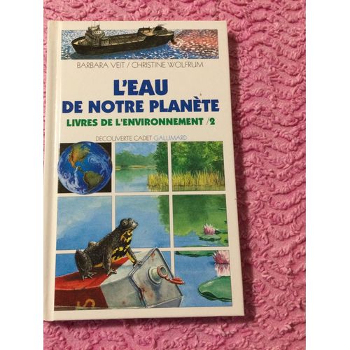 L’Eau De Notre Planète Gallimard Collection Découverte Cadet