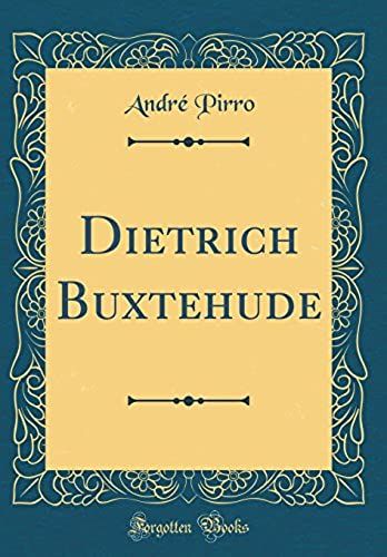 Dietrich Buxtehude (Classic Reprint)