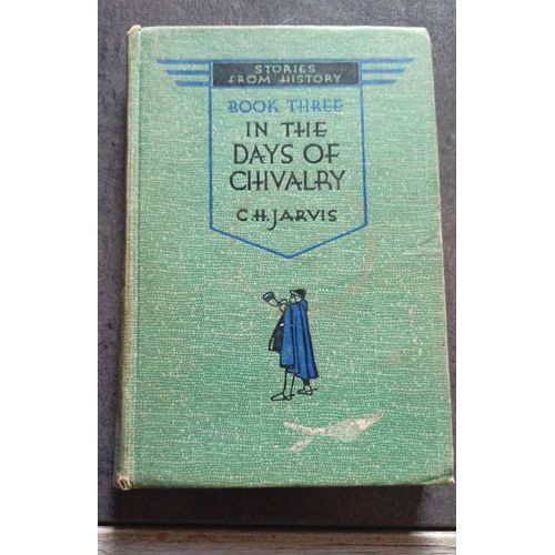 Stories From History , Book Three , In The Days Of Chivalry By C. H. Jarvis M.A Ll D. Édition George G Harrap Co. Ltd. 