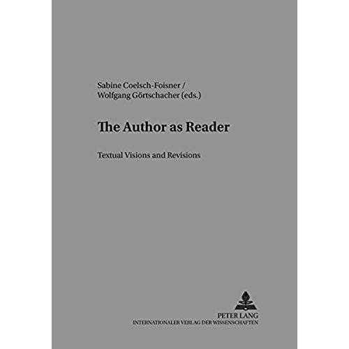 The Author As Reader: Textual Visions And Revisions (Salzburg Studies In English Literature And Culture Sel & C)