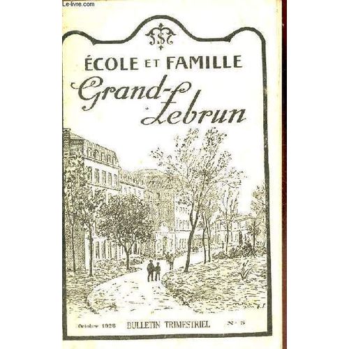 Ecole Et Famille Grand-Lebrun N°5 Octobre 1928 - Calendrier Religieux - Ordre Des Compositions - Extraits Du Règlement - Chronique - Entre Nous - Liste Des Livres - Union Sportive V.S.G.L. - Extrait(...)