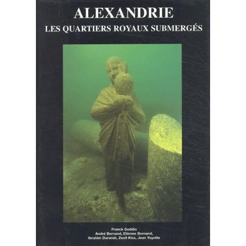 Alexandrie - Les Quartiers Royaux Submergés