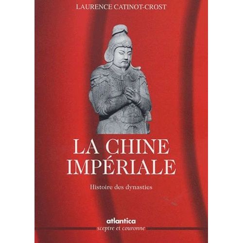La Chine Imperiale - Histoire Des Dynasties