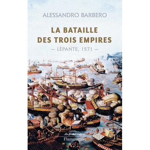 La Bataille Des Trois Empires - Lépante, 1571