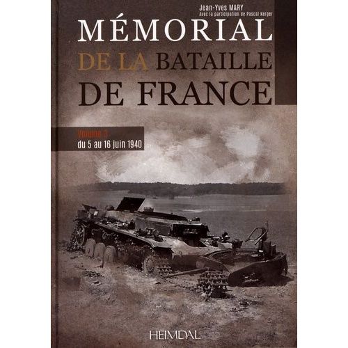 Mémorial De La Bataille De France - Volume 3, Du 5 Au 16 Juin 1940