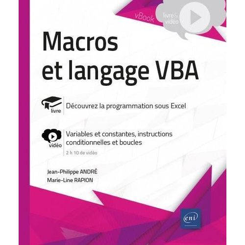 Macros Et Langage Vba - Découvrez La Programmation Sous Excel - Variables Et Constantes, Instructions Conditionnelles Et Boucles