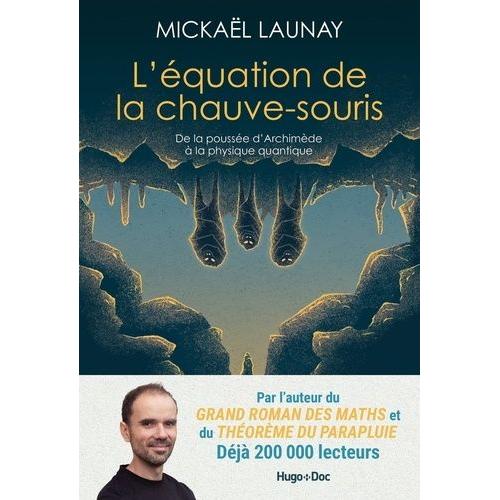 L'équation De La Chauve-Souris - De La Poussée D'archimède À La Physique Quantique