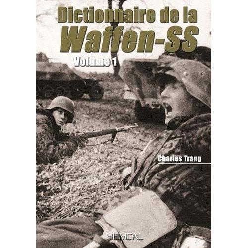 Dictionnaire De La Waffen-Ss - Volume 1