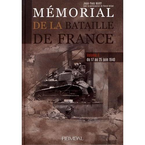 Mémorial De La Bataille De France - Volume 4, Du 17 Au 25 Juin 1940