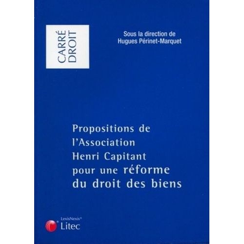 Propositions De L'association Henri Capitant Pour Une Réforme Du Droit Des Biens